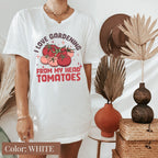 I Love Your From Head Tomatoes Gardening Shirt