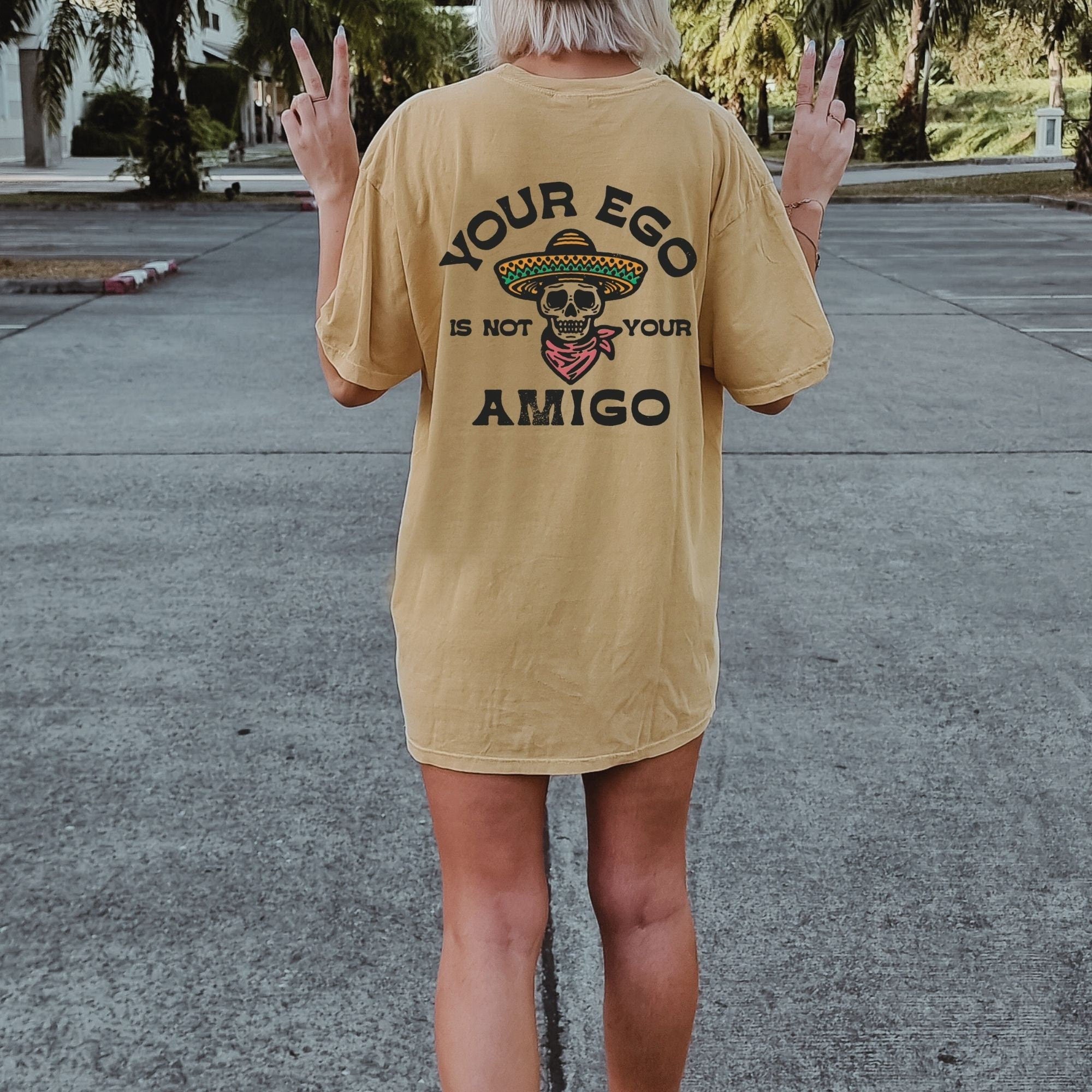 Your Ego is not your Amigo Shirt