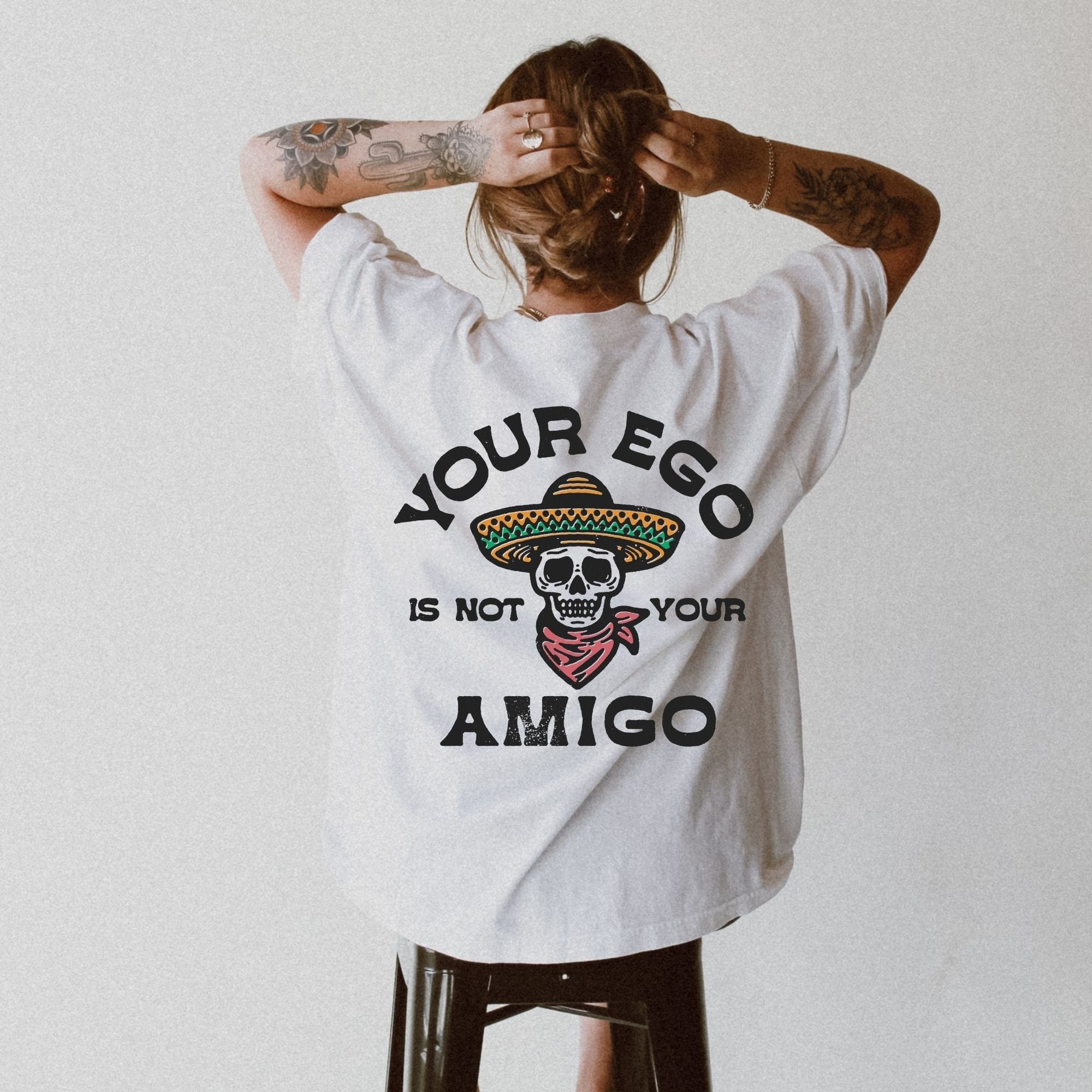 Your Ego is not your Amigo Shirt