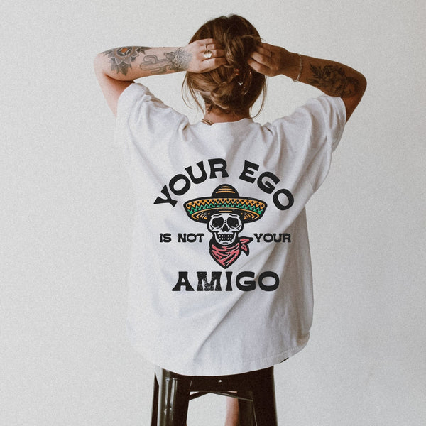 Your Ego is not your Amigo Shirt