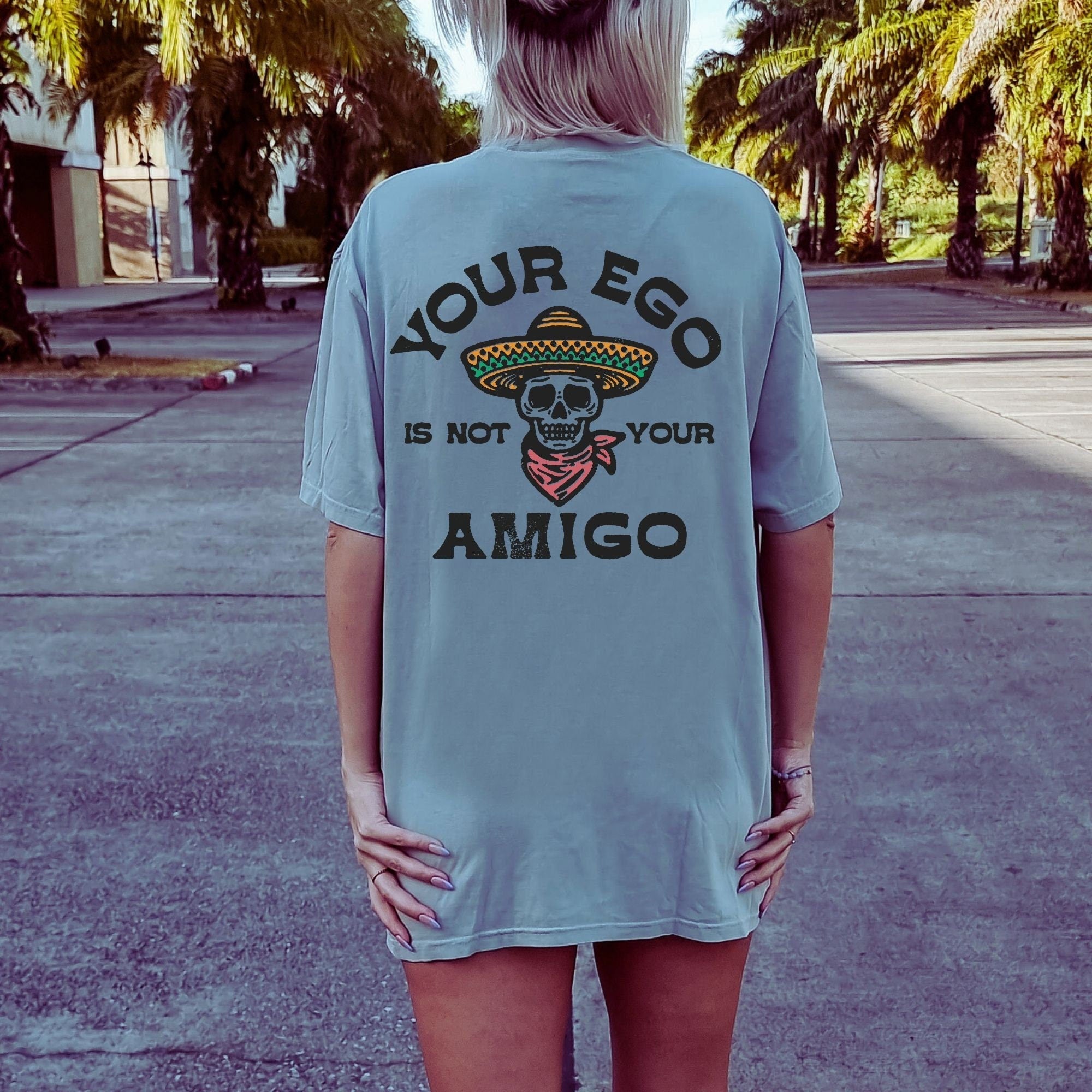 Your Ego is not your Amigo Shirt