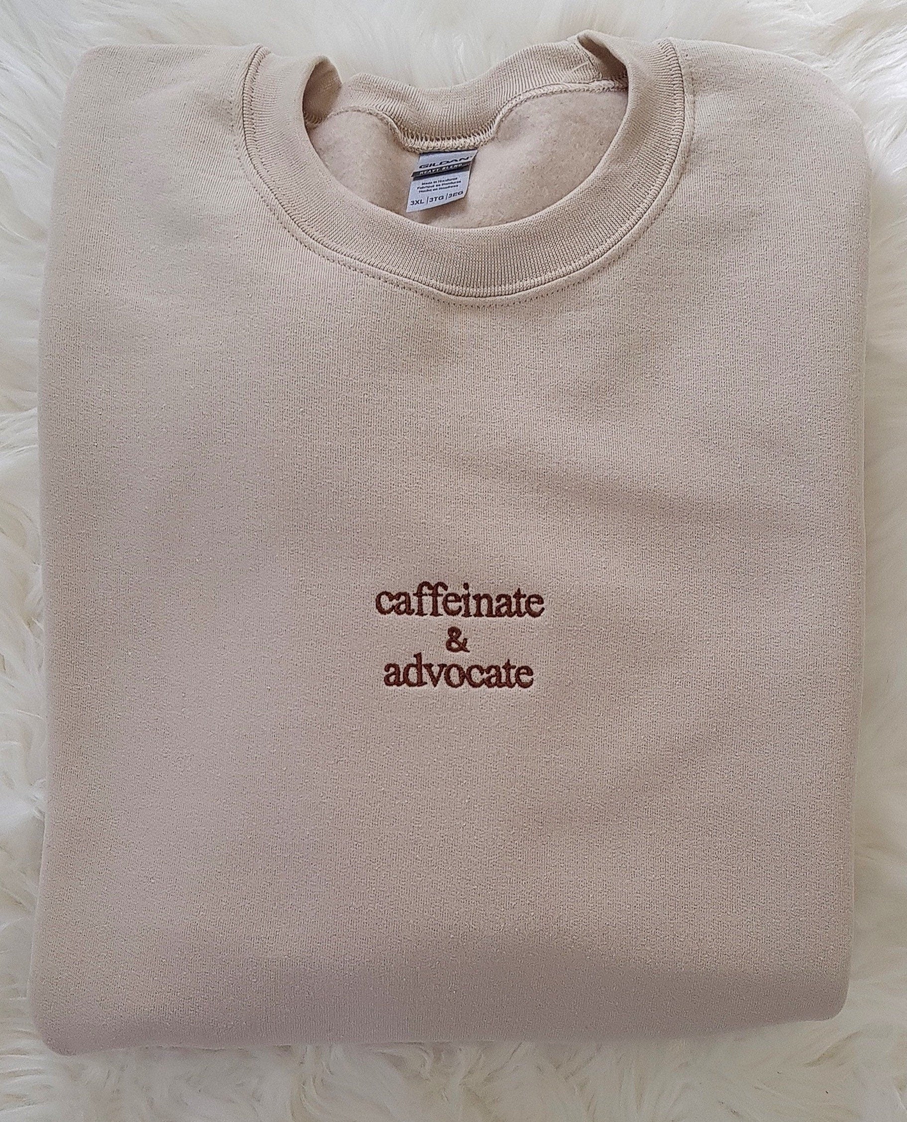 Embroidered Caffeinate And Advocate Sweatshirt