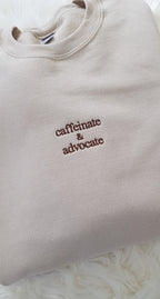 Embroidered Caffeinate And Advocate Sweatshirt