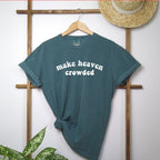 Make Heaven Crowed Shirt
