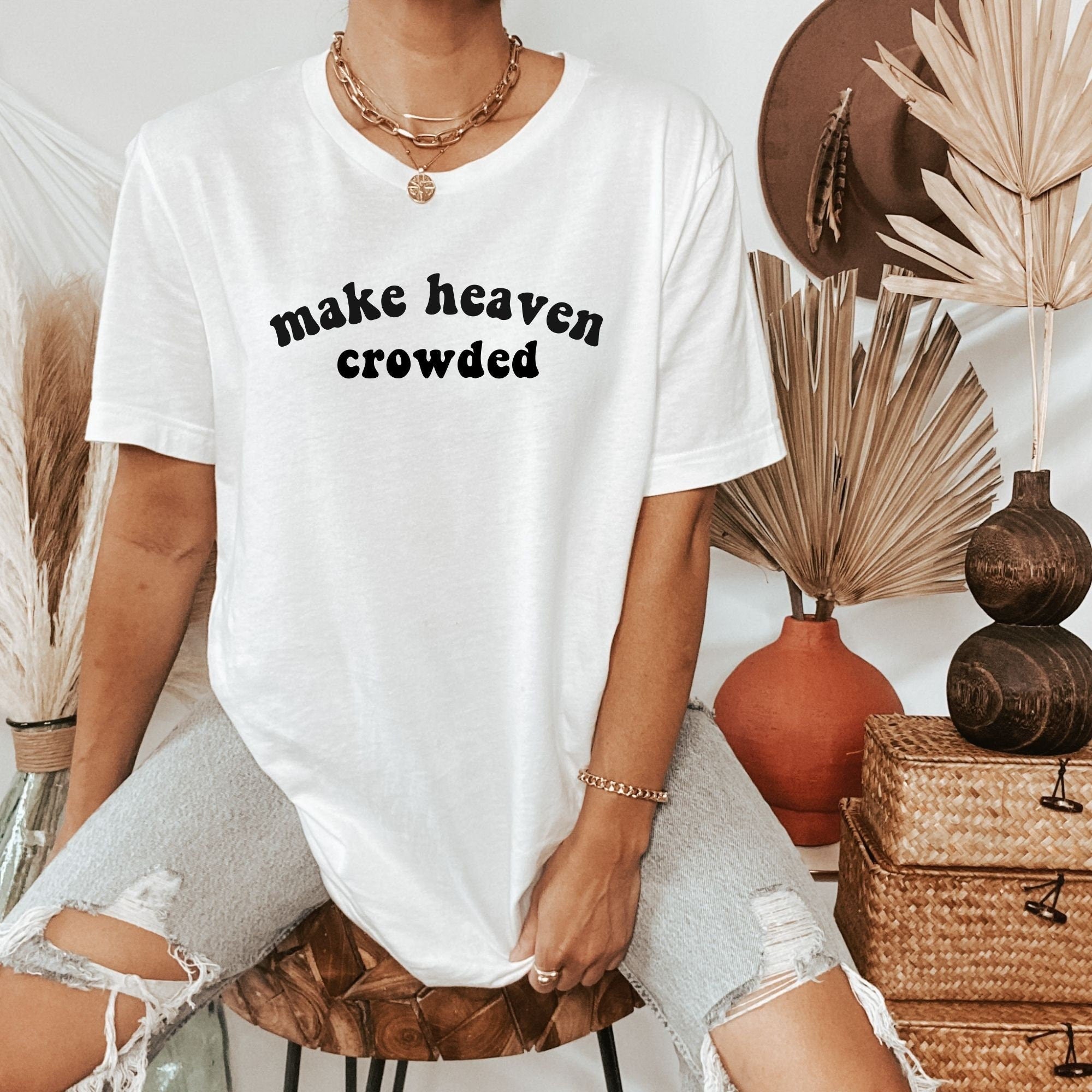 Make Heaven Crowed Shirt