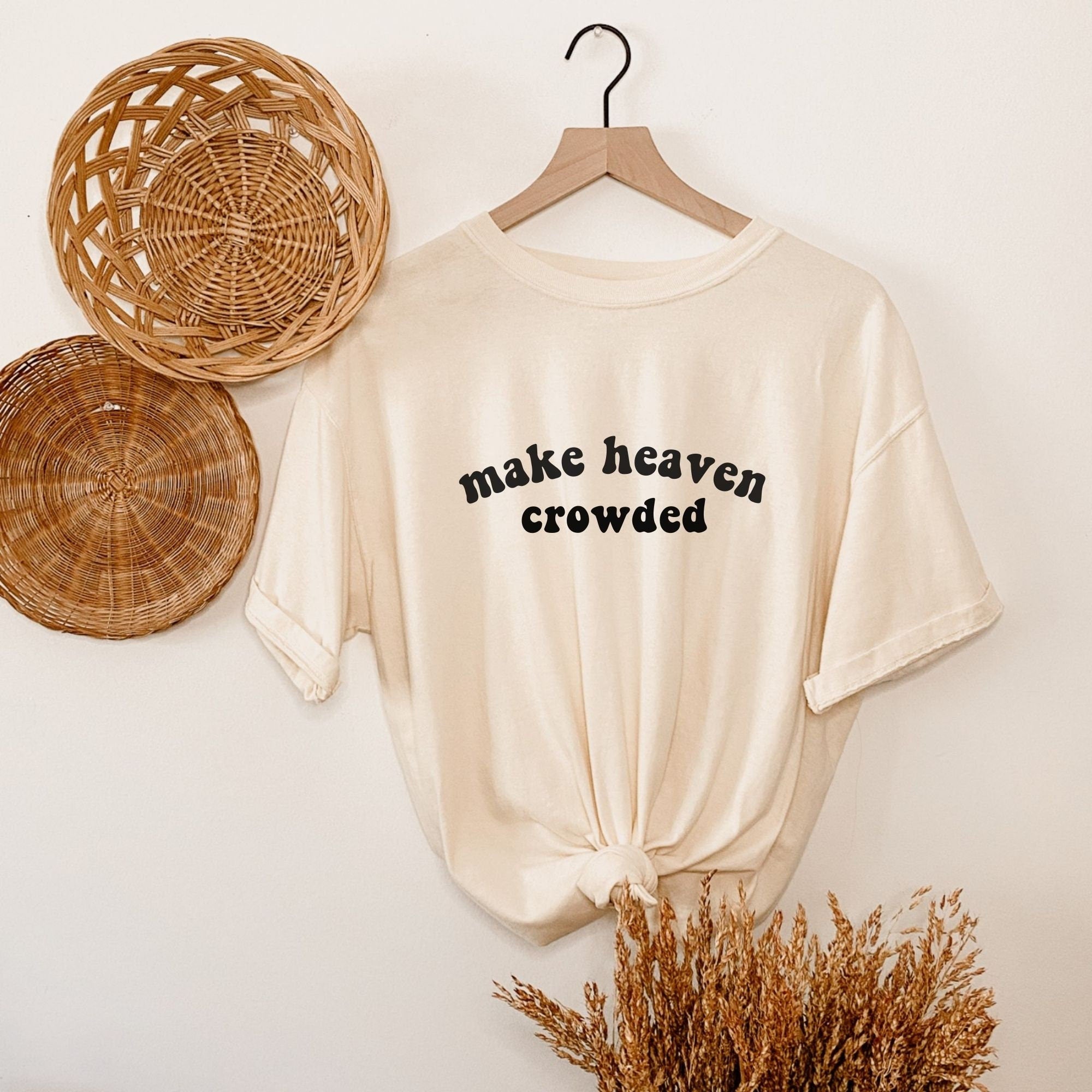 Make Heaven Crowed Shirt