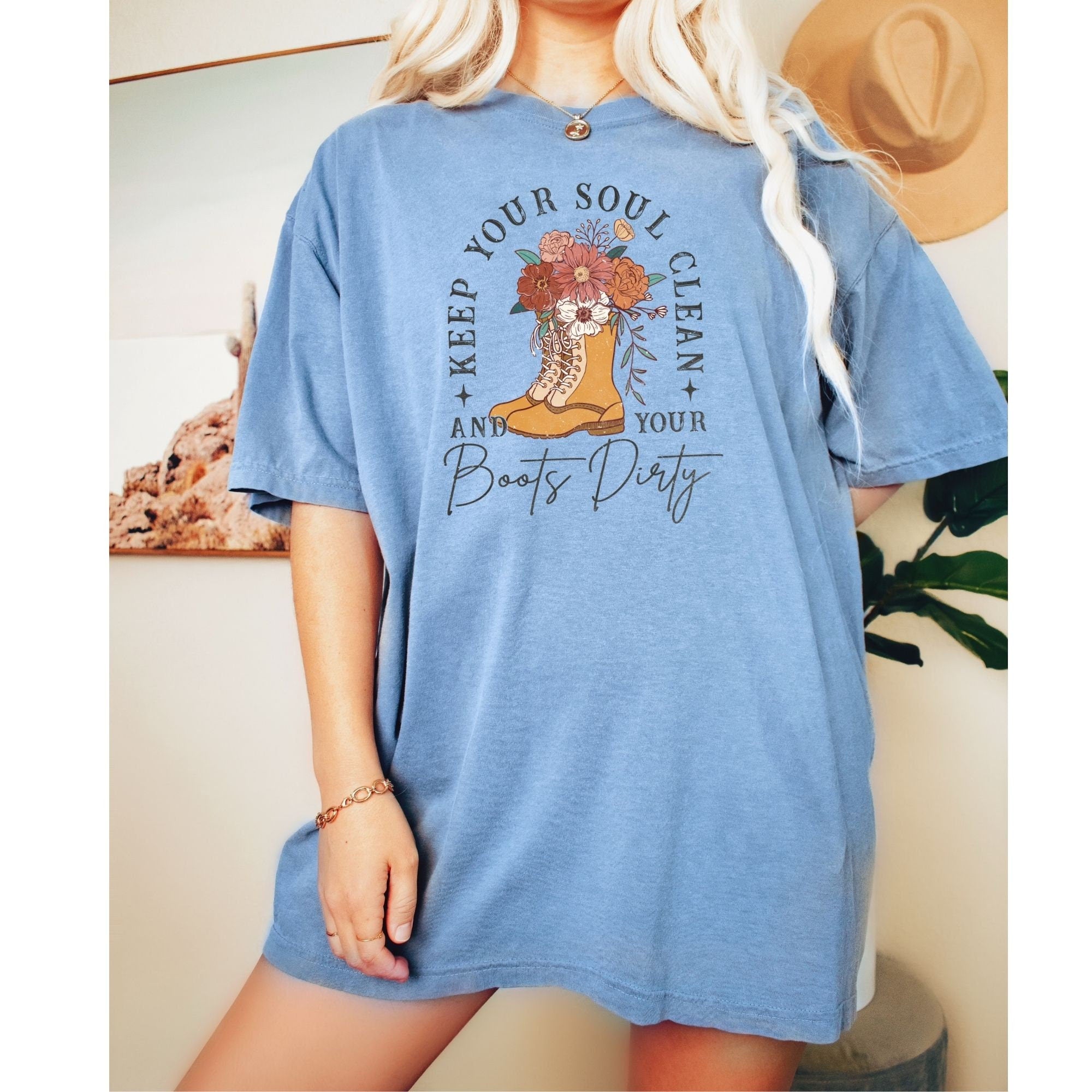 Keep Your Soul Clean & Your Boots Dirty Shirt