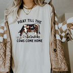 Pray Till The Cows Come Home Shirt