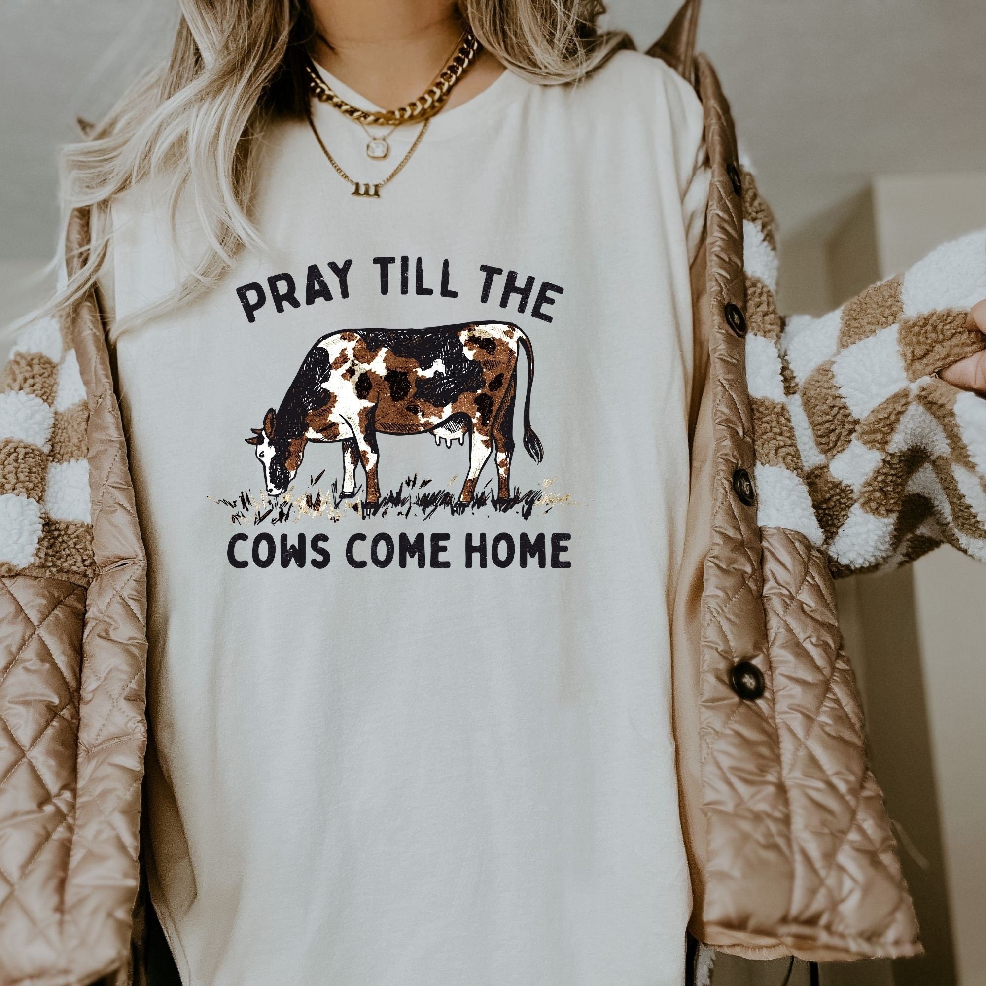 Pray Till The Cows Come Home Shirt