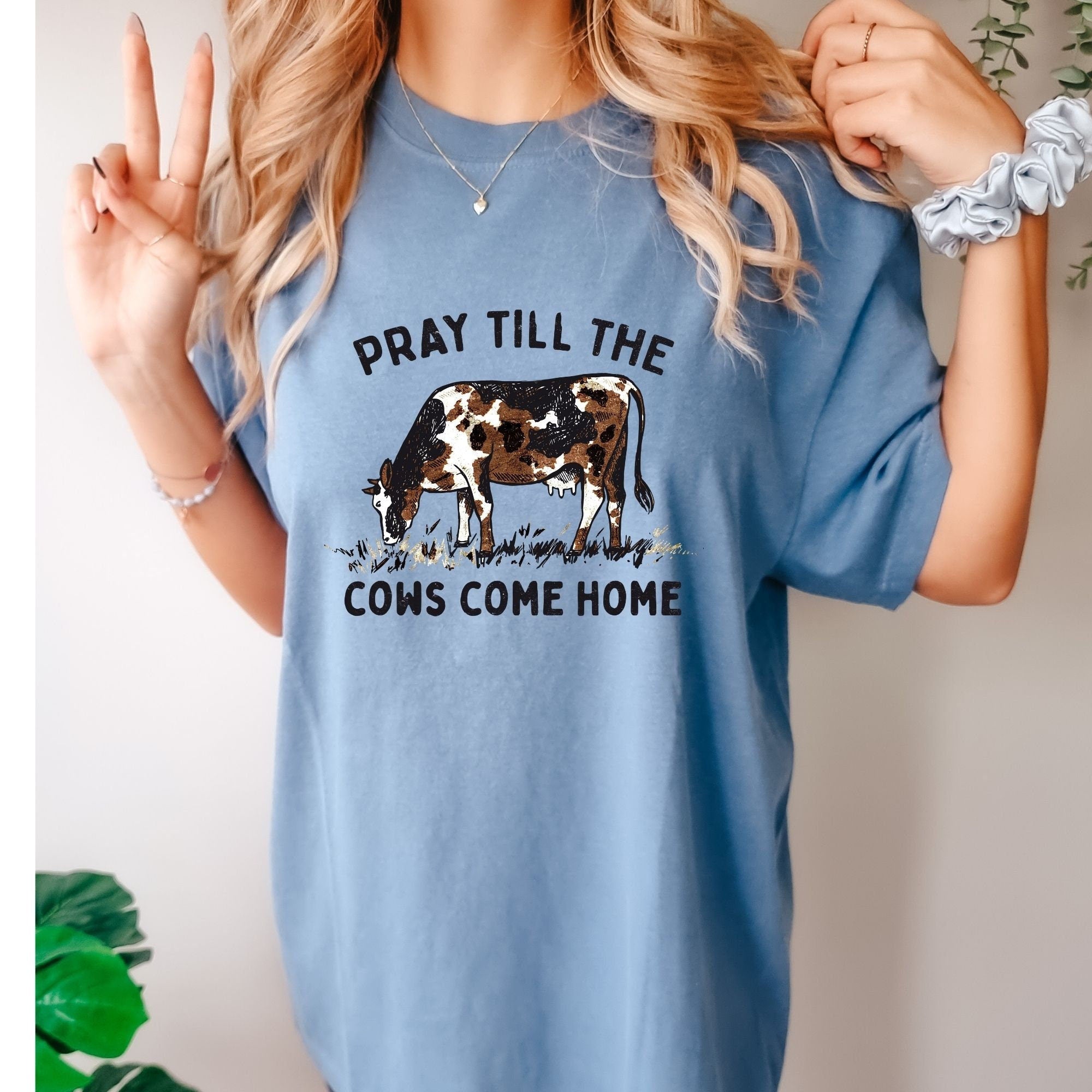 Pray Till The Cows Come Home Shirt