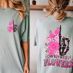 I Can Buy Myself Flowers Comfort Colors Shirt