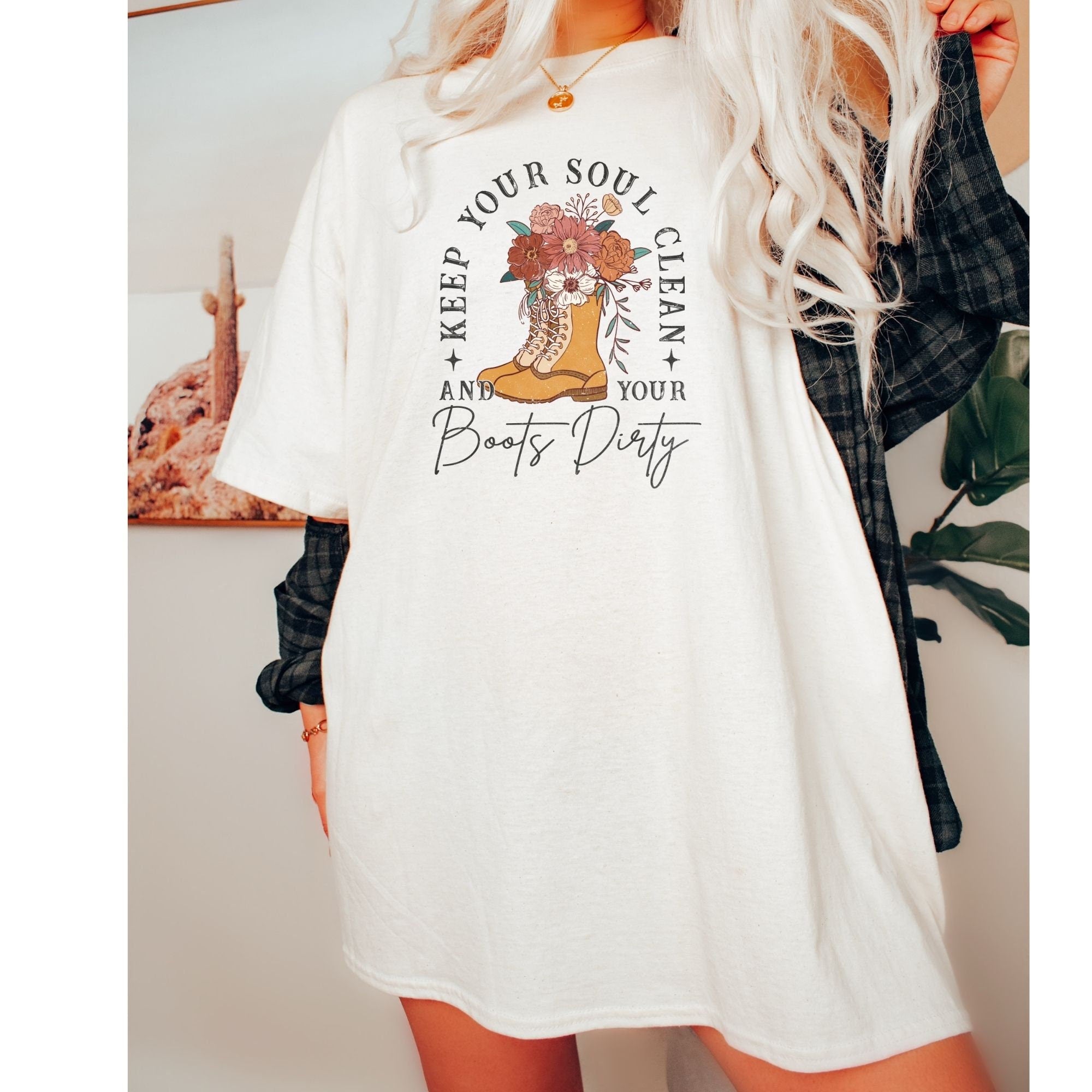 Keep Your Soul Clean & Your Boots Dirty Shirt