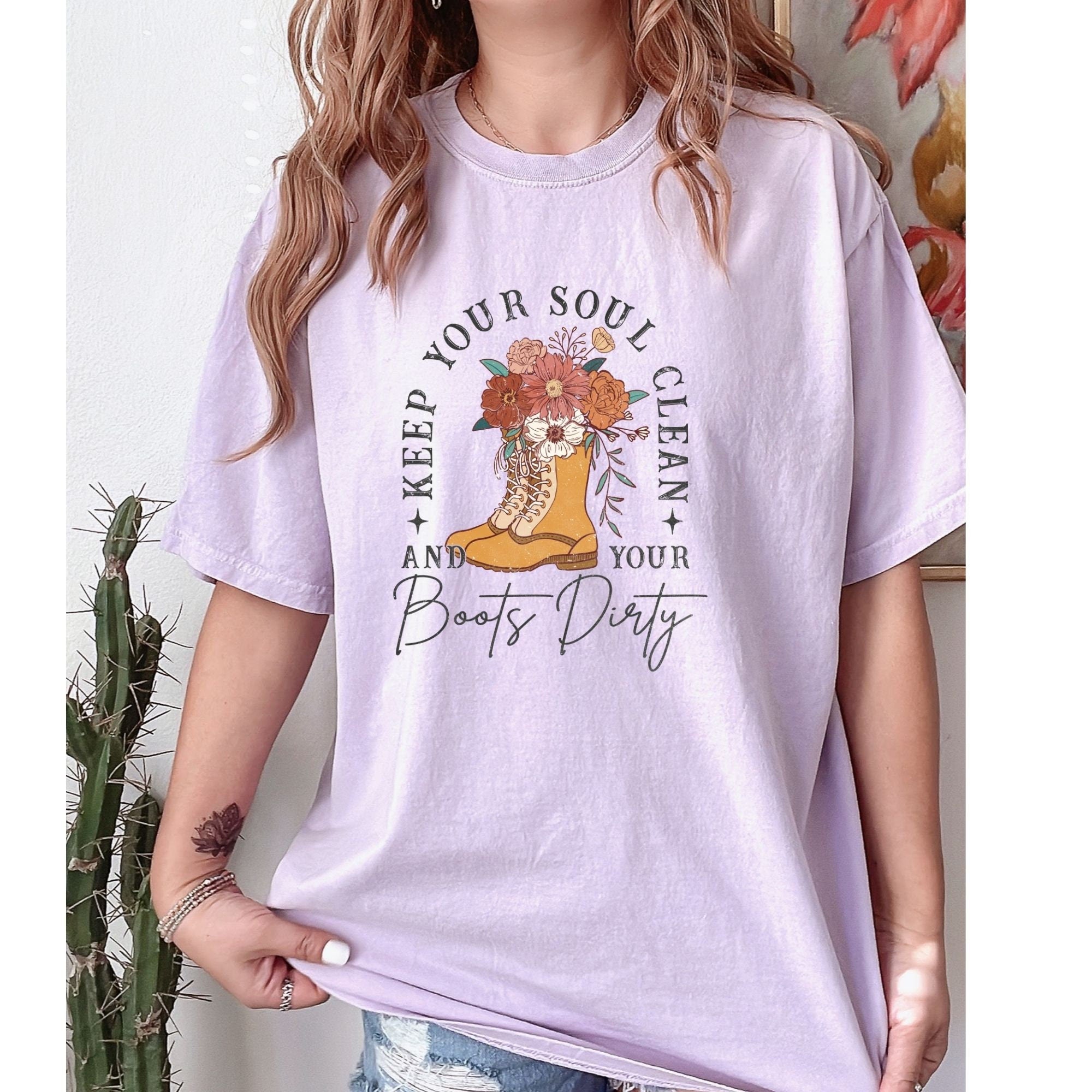 Keep Your Soul Clean & Your Boots Dirty Shirt