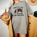Pray Till The Cows Come Home Shirt