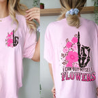 I Can Buy Myself Flowers Comfort Colors Shirt