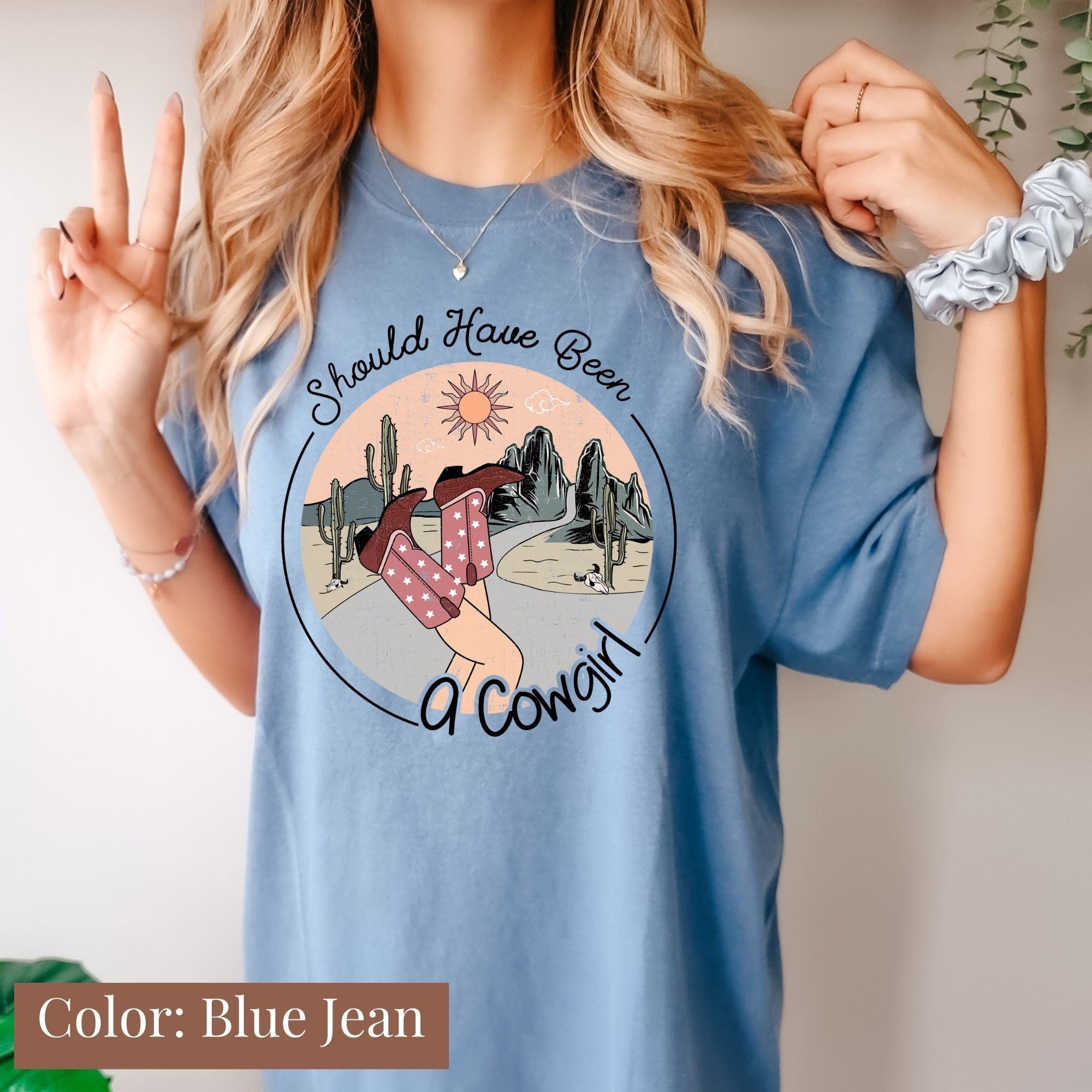Shoulda been a Cowgirl  Shirt