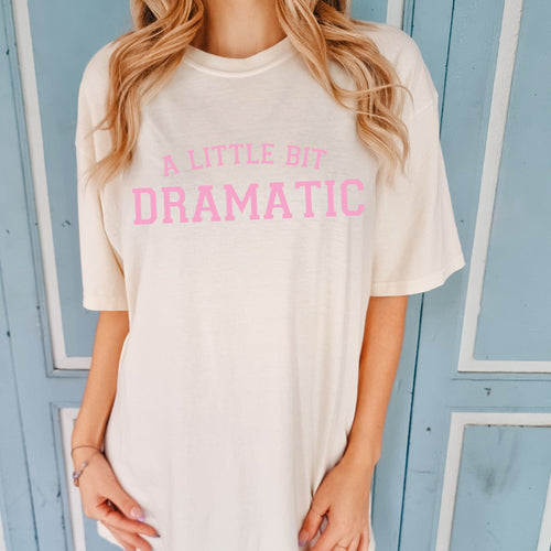 A Little Bit Dramatic Shirt