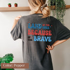 Land of the Free Because of the Brave Shirt
