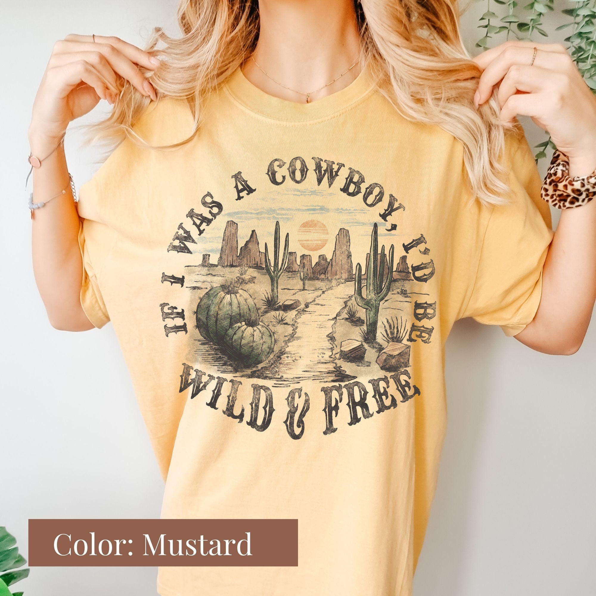If I Was a Cowboy, I Would Be Wild and Free Shirt