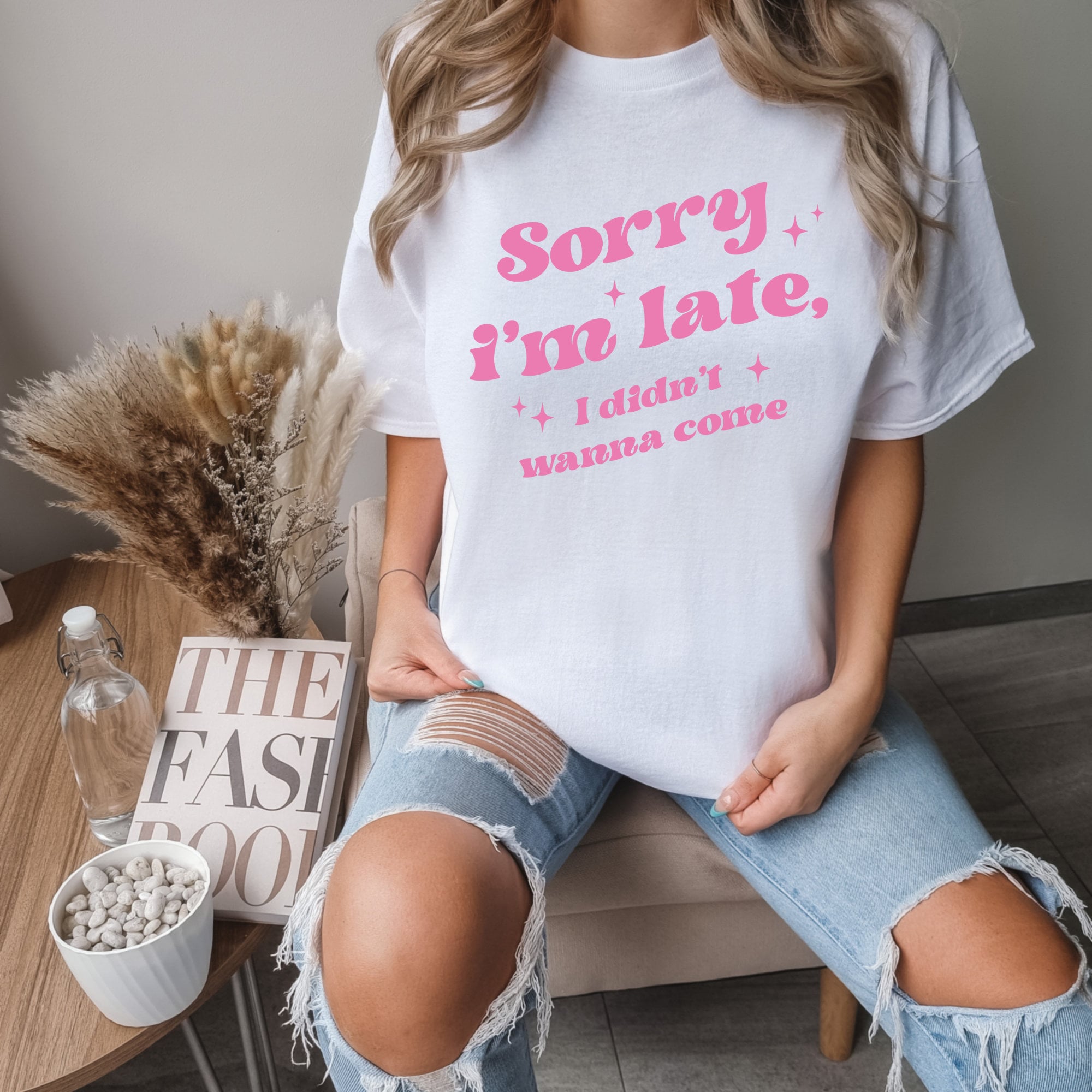 Sorry I'm Late, I Didn't Want to Come Shirt