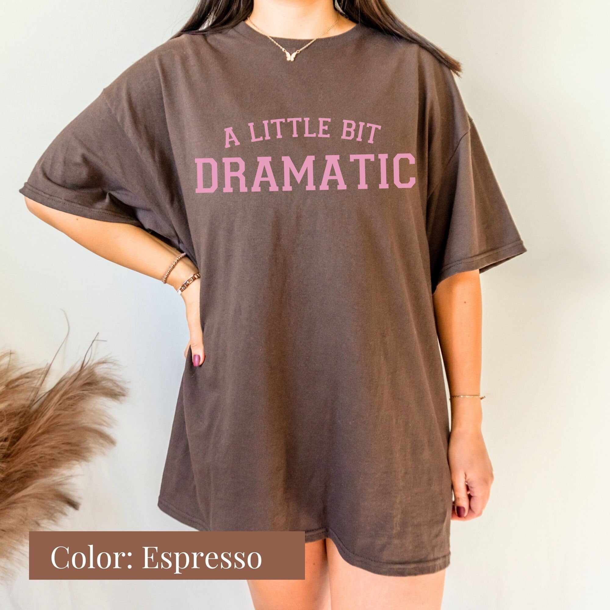 A Little Bit Dramatic Shirt