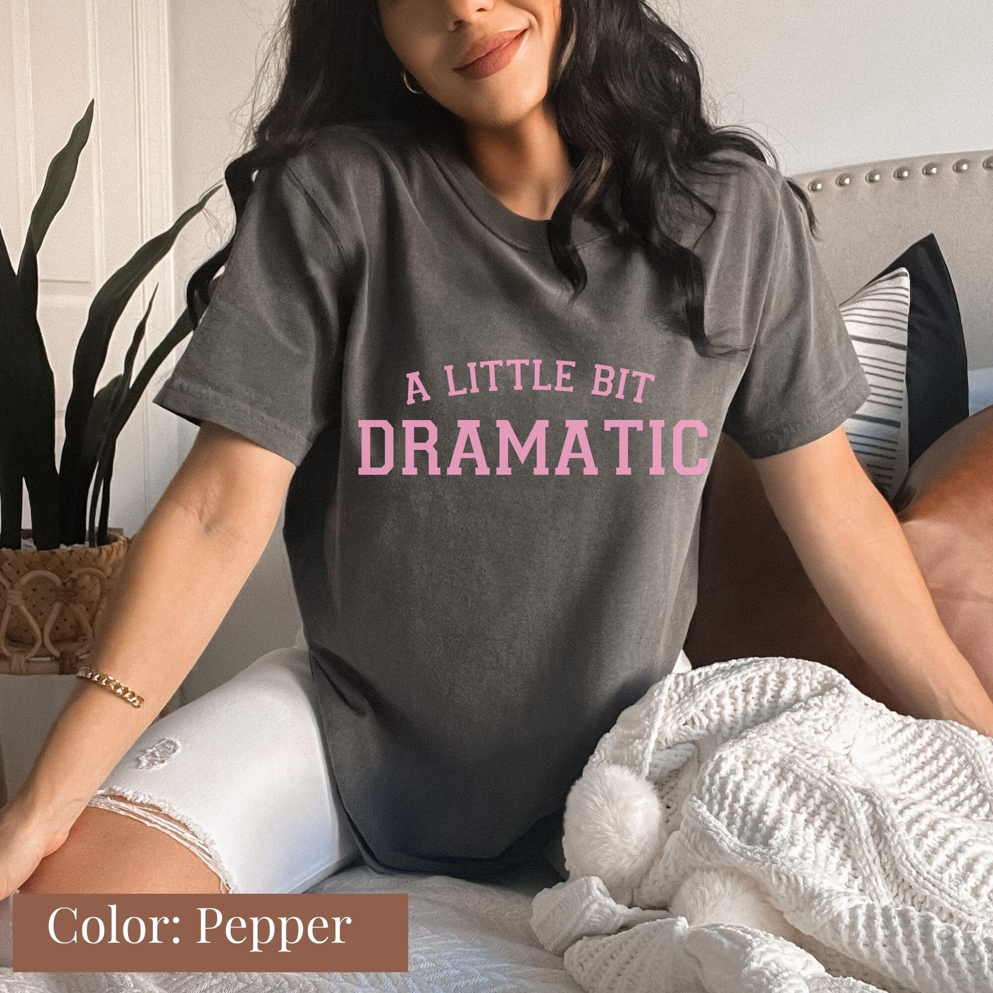 A Little Bit Dramatic Shirt