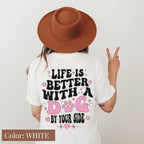 Life Is Better with a Dog Shirt