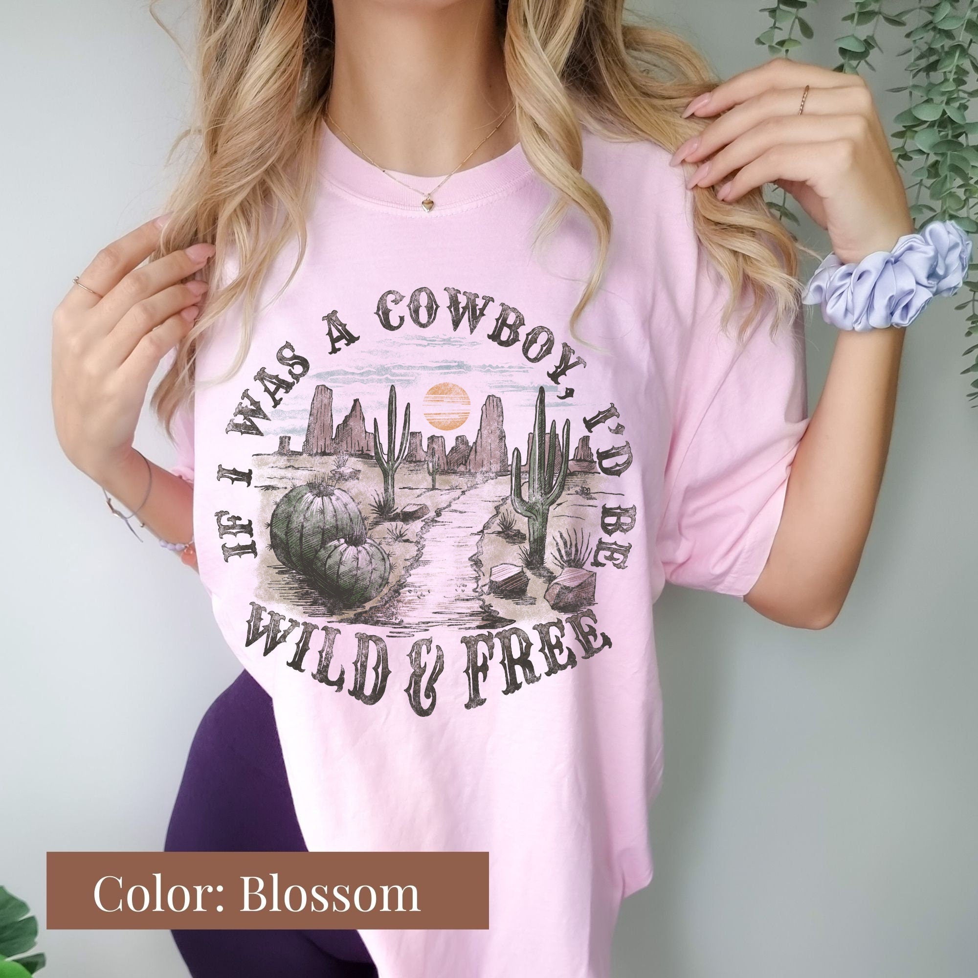 If I Was a Cowboy, I Would Be Wild and Free Shirt