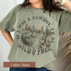 If I Was a Cowboy, I Would Be Wild and Free Shirt