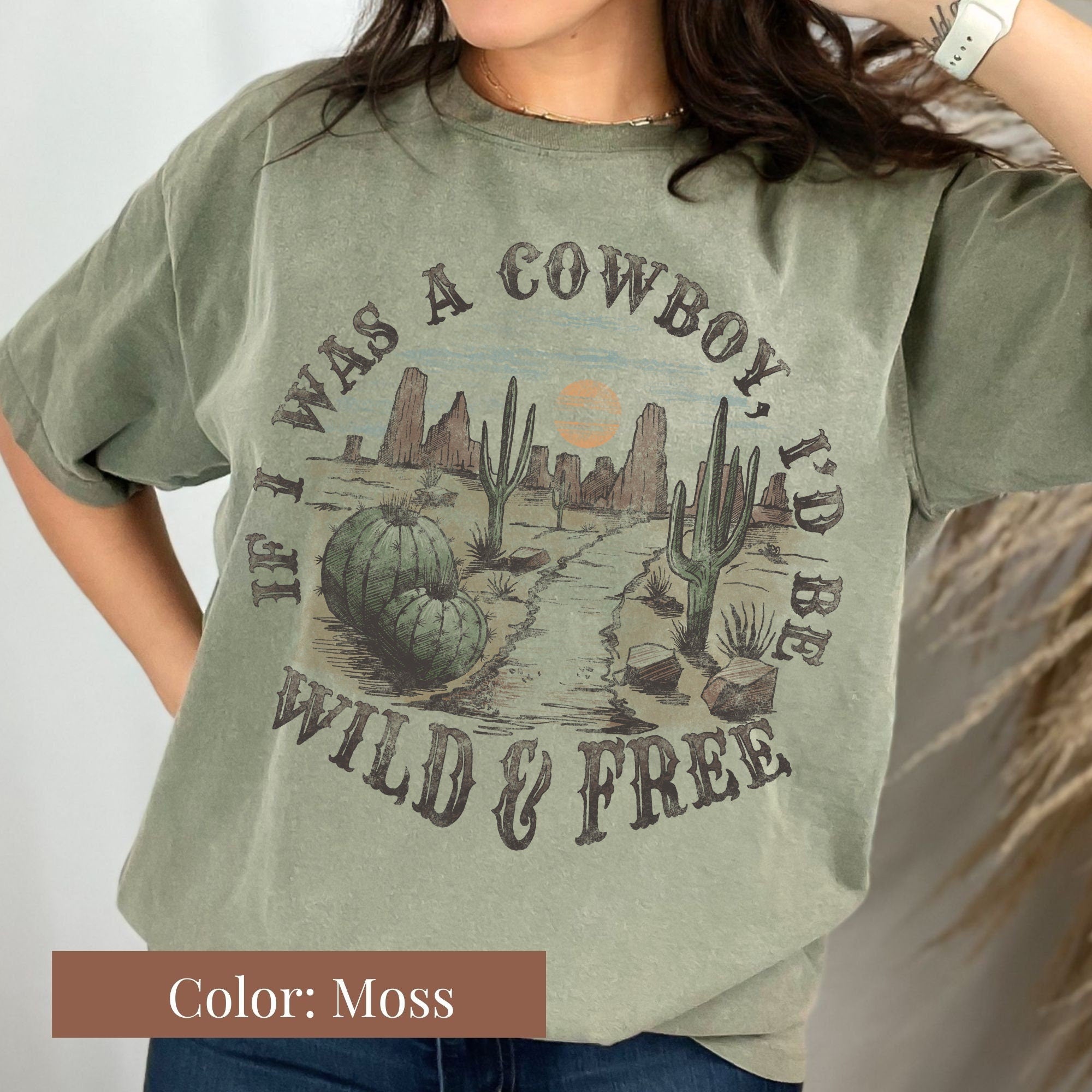 If I Was a Cowboy, I Would Be Wild and Free Shirt