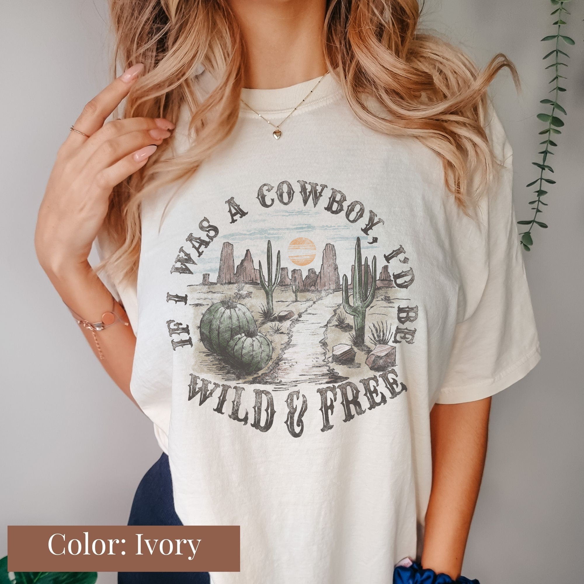 If I Was a Cowboy, I Would Be Wild and Free Shirt