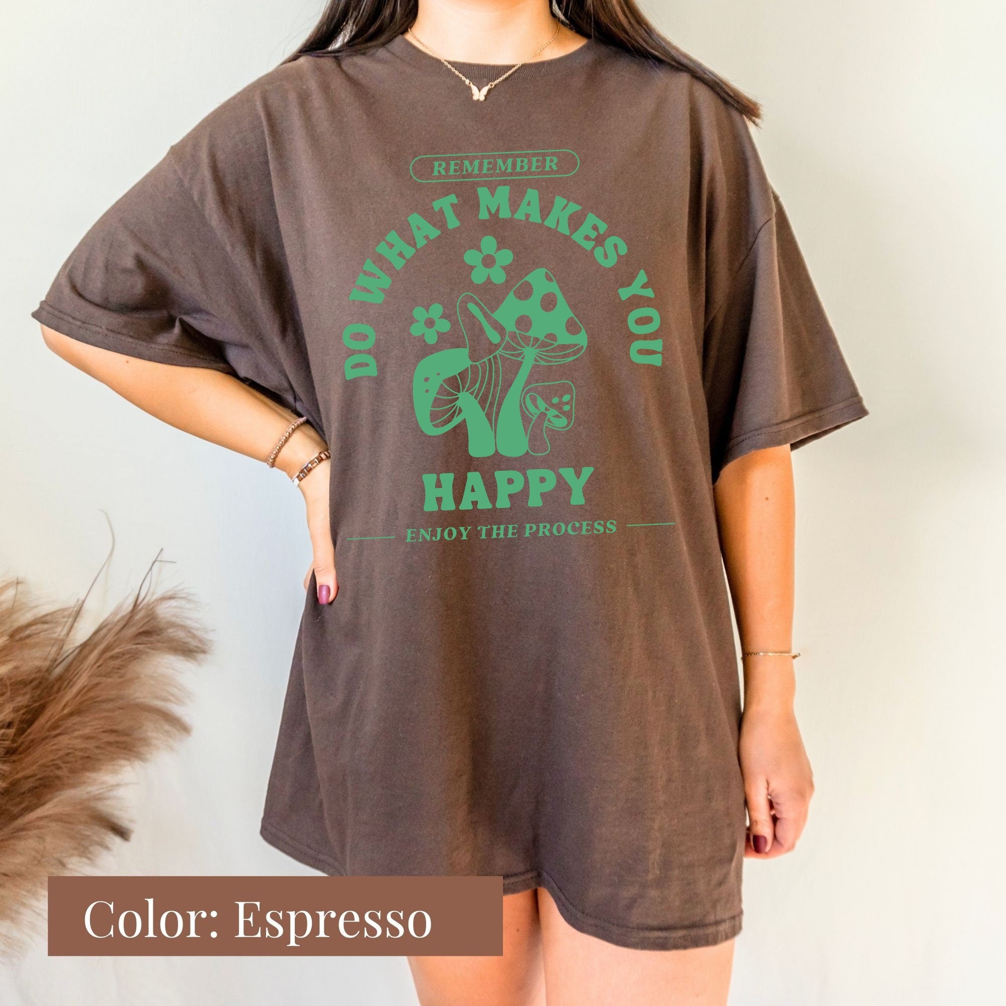 Do What Makes You Happy Mushroom Shirt
