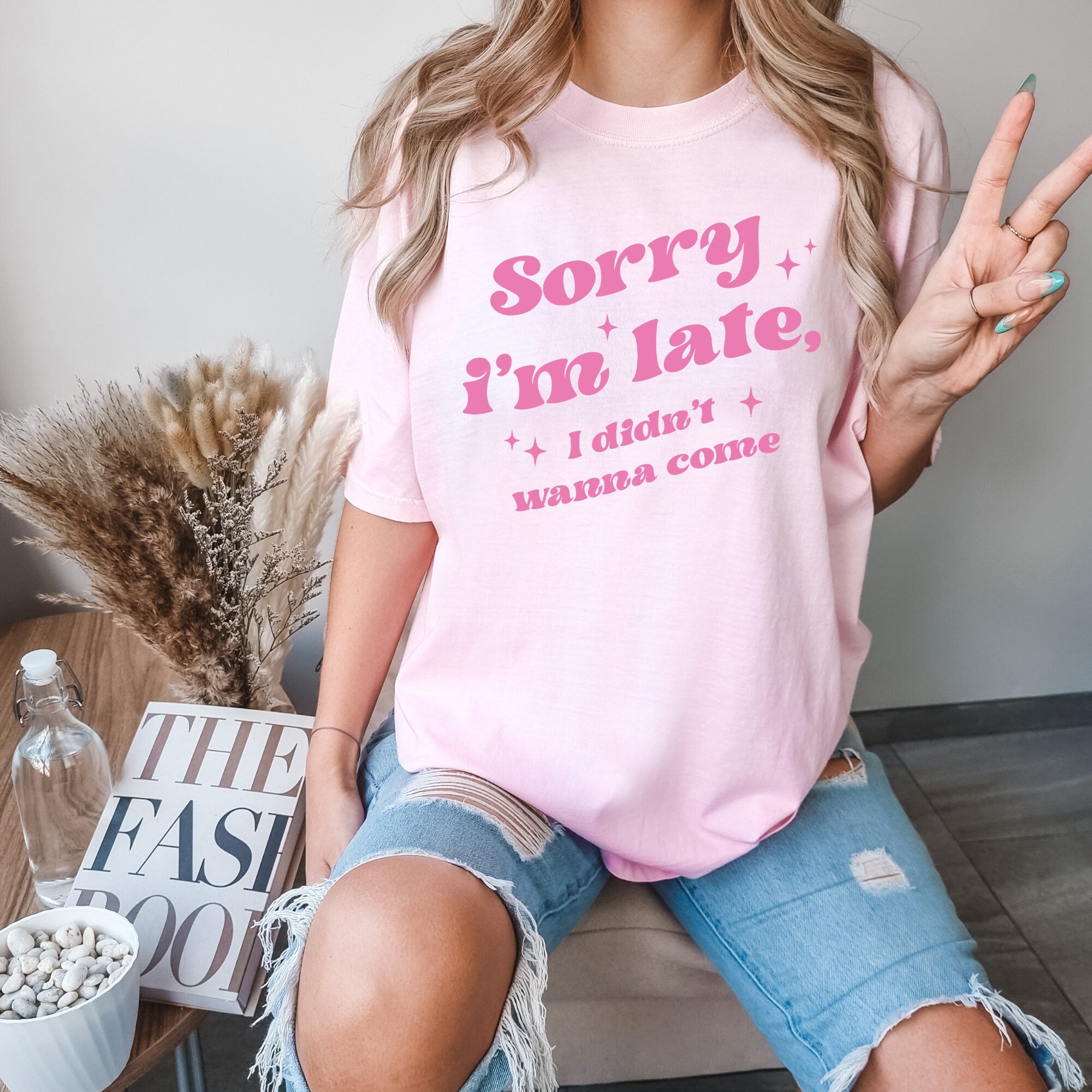 Sorry I'm Late, I Didn't Want to Come Shirt